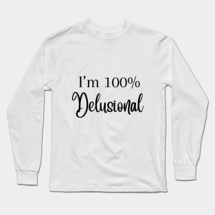 I'm 100% delusional tiktok viral meme cool tshirt design pink girly Long Sleeve T-Shirt